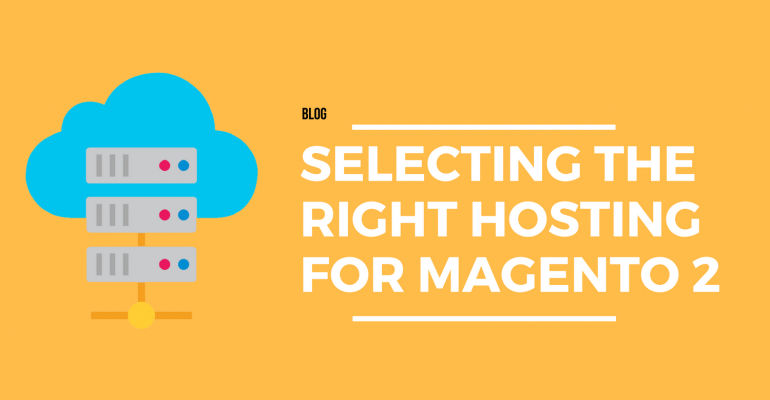 selecting-the-right-hosting-for-your-magento-2